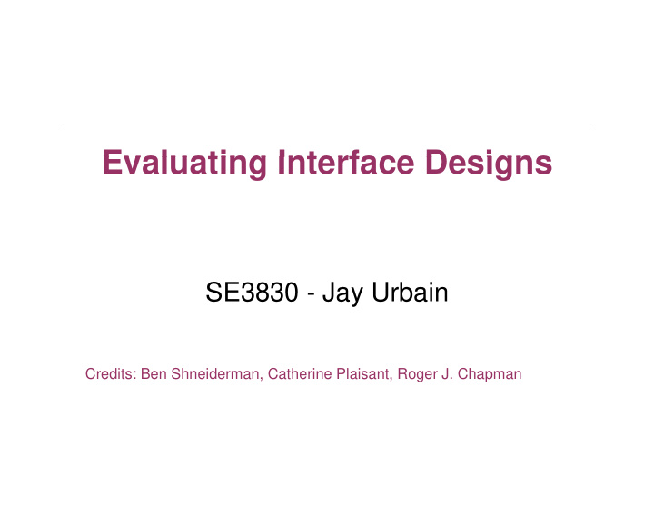 evaluating interface designs evaluating interface designs