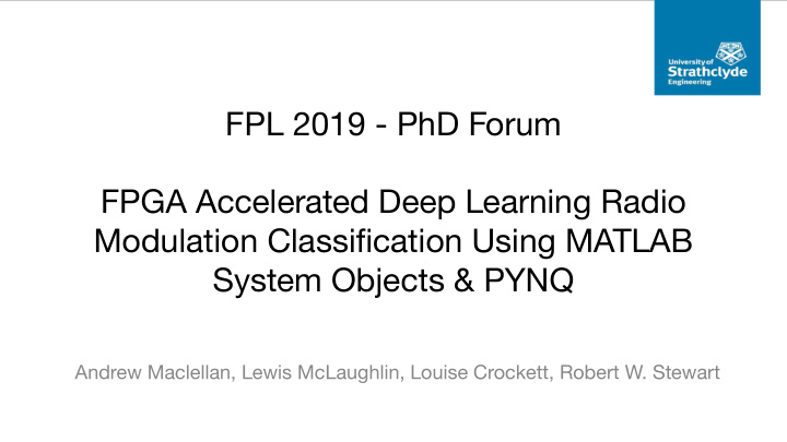 fpl 2019 phd forum fpga accelerated deep learning radio