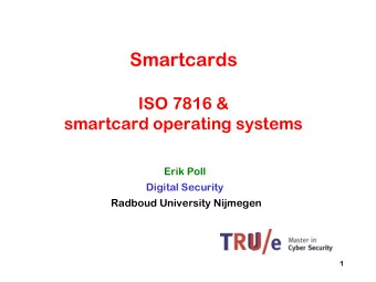 Smartcards  ISO 7816 &amp;  smartcard operating systems  Erik Poll  Digital Security  Radboud