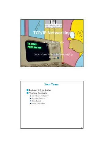 TCP/IP Networking  JeanYves Le Boudec  Fall 2012 U nderstand whats behind surfing the net  1