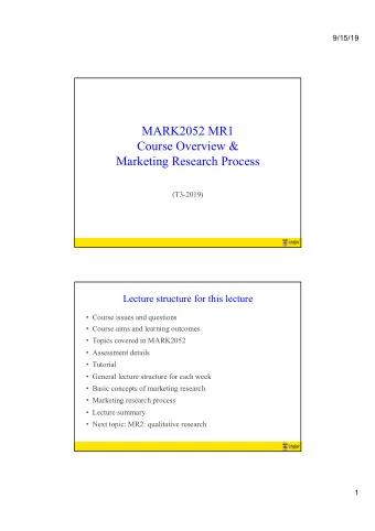 MARK2052 MR1  Course Overview &amp;  Marketing Research Process  (T3-2019)  Lecture structure for