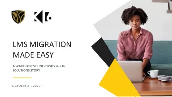 MADE EASY  A WAKE FOREST UNIVERSITY &amp; K16  SOLUTIONS STORY  OCTOBER 21, 2020  1  OUR  LAURA