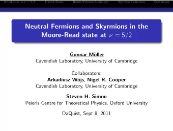 Neutral Fermions and Skyrmions in the Moore-Read state at  = 5 / 2  Gunnar M  oller  Cavendish