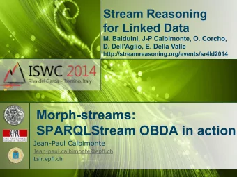 Morph-streams:  SPARQLStream OBDA in action  Jean-Paul Calbimonte  Jean-paul.calbimonte@epfl.ch