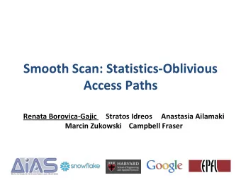 Access Paths  Renata Borovica-Gajic  Stratos Idreos  Anastasia Ailamaki  Marcin Zukowski  Campbell