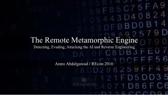 The Remote Metamorphic Engine  Detecting, Evading, Attacking the AI and Reverse Engineering Amro
