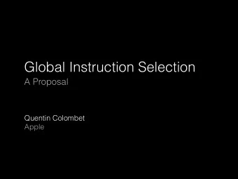 Global Instruction Selection  A Proposal  Quentin Colombet  Apple  What Is Instruction  Selection?