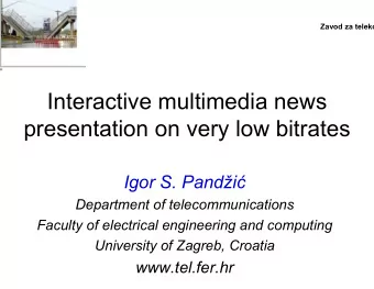 Interactive multimedia news  presentation on very low bitrates Igor S. Pandi   Department of