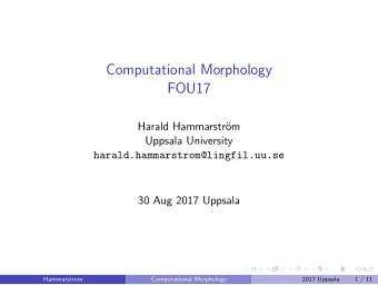 Computational Morphology  FOU17  Harald Hammarstr  om  Uppsala University