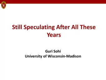 Years  Guri Sohi  University of Wisconsin-Madison  Outline  Speculation infancy  performance