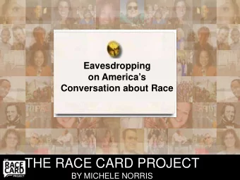 THE RACE CARD PROJECT  BY MICHELE NORRIS  Race. Your Thoughts. Six Words. Please Send.  The Wall,