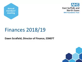 Finances 2018/19  Dawn Scrafield, Director of Finance, ESNEFT  Delivered in 2018/19  Subject  here