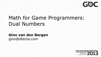 Dual Numbers Gino van den Bergen  gino@dtecta.com  Introduction  Dual numbers extend real