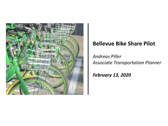 Bellevue Bike Share Pilot  Andreas Piller  Associate Transportation Planner  February 13, 2020