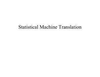Statistical Machine Translation  The Main Idea   Treat translation as a noisy channel problem: