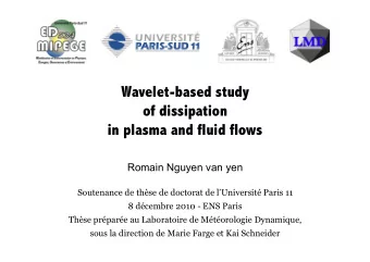 Wavelet-based study  of dissipation  in plasma and fluid flows  Romain Nguyen van yen  Soutenance