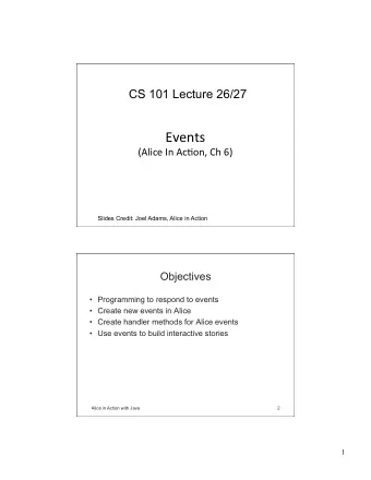 Events    (Alice  In  Ac.on,  Ch  6)    Slides Credit: Joel Adams, Alice in
