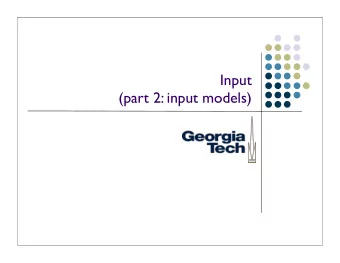 Input  (part 2: input models)  Dealing with diversity  Saw lots of diversity in devices