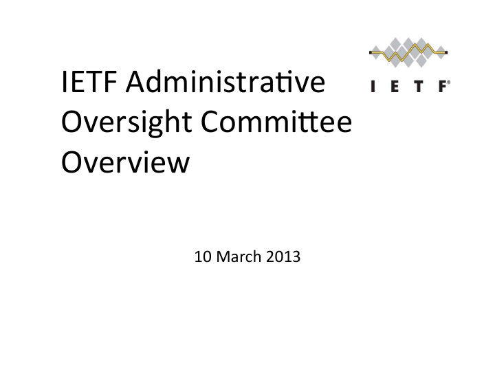 ietf administra ve oversight commi7ee overview