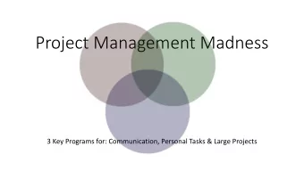 Project Management Madness  3 Key Programs for: Communication, Personal Tasks &amp; Large Projects