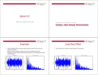 Spiral 3-2  Signal &amp; Image Processing  Finding and exploiting patterns in raw data  SIGNAL AND