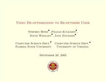 Using De-optimization to Re-optimize Code  , Prasad Kulkarni  ,  Stephen Hines  , Jack