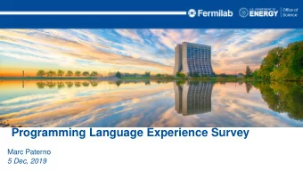 Programming Language Experience Survey  Marc Paterno  5 Dec, 2019  Overview  The goal of the survey
