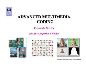 ADVANCED MULTIMEDIA  ADVANCED MULTIMEDIA  CODING  CODING  Fernando Pereira  Instituto Superior