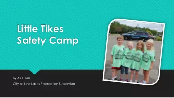 Little Tikes  Safety Camp  By Ali Lukin  City of Lino Lakes Recreation Supervisor  Location