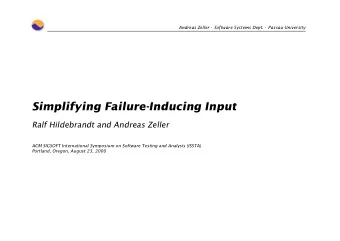 Simplifying Failure-Inducing Input  Ralf Hildebrandt and Andreas Zeller  ACM SIGSOFT International