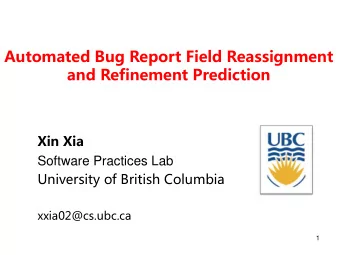 and Refinement Prediction  Xin Xia  Software Practices Lab  University of British Columbia