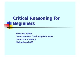Critical Reasoning for  Beginners  Marianne Talbot  Department for Continuing Education  University