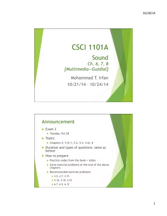 CSCI 1101A  Sound  Ch. 6, 7, 8 [MultimediaGuzdial]  Mohammad T  . Irfan  10/21/14  10/24/14