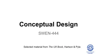 Conceptual Design  SWEN-444 Selected material from The UX Book , Hartson &amp; Pyla  Process