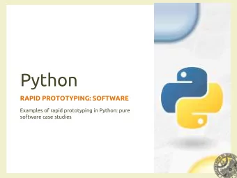 Python  RAPID PROTOTYPING: SOFTWARE  Examples of rapid prototyping in Python: pure  software case