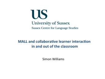 MALL  and  collabora-ve  learner  interac-on      in  and  out  of