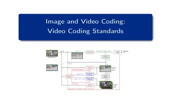 Image and Video Coding:  Video Coding Standards s k [ x , y ] u k [ x , y ] quantization indexes q
