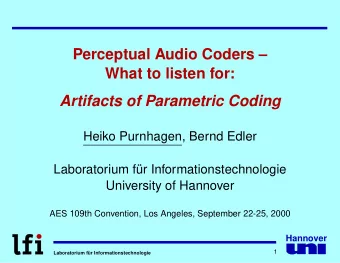Perceptual Audio Coders   What to listen for:  Artifacts of Parametric Coding  Heiko Purnhagen,