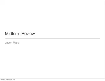 Midterm Review  Jason Mars  Monday, February 11, 13  ISA - Instruction Length  Fixed Length