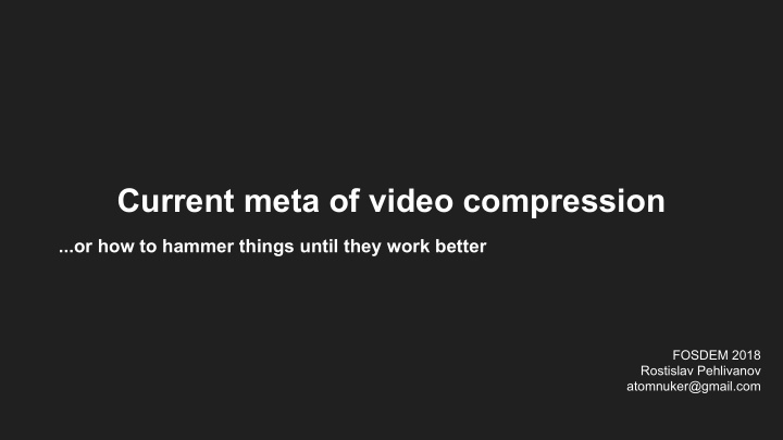 current meta of video compression