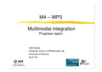 M4  WP3  Multimodal integration  Progress report Viper group  Computer Vision and Multimedia Lab