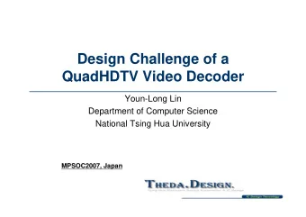 Design Challenge of a  QuadHDTV Video Decoder  Youn-Long Lin  Department of Computer Science