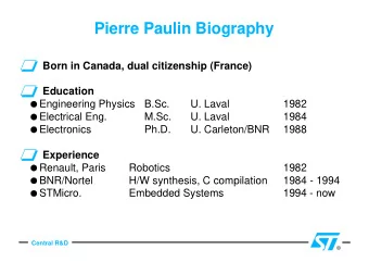 Pierre Paulin Biography  Born in Canada, dual citizenship (France)  Education  Engineering Physics