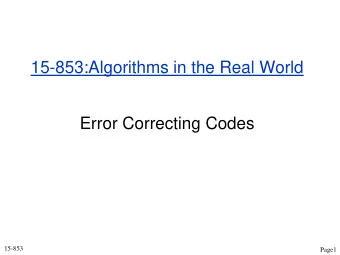 15-853:Algorithms in the Real World  Error Correcting Codes  15-853  Page1  Welc**e   t*   t*e