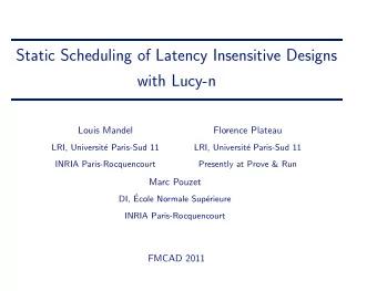 Static Scheduling of Latency Insensitive Designs  with Lucy-n  Louis Mandel  Florence Plateau  LRI,