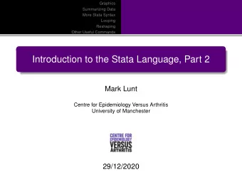 Introduction to the Stata Language, Part 2  Mark Lunt  Centre for Epidemiology Versus Arthritis