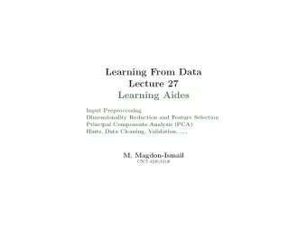 Learning From Data  Lecture 27  Learning Aides  Input Preprocessing  Dimensionality Reduction and