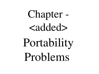 Portability  Problems  Modularity  Stick as much machine dependent code into a single module.  When