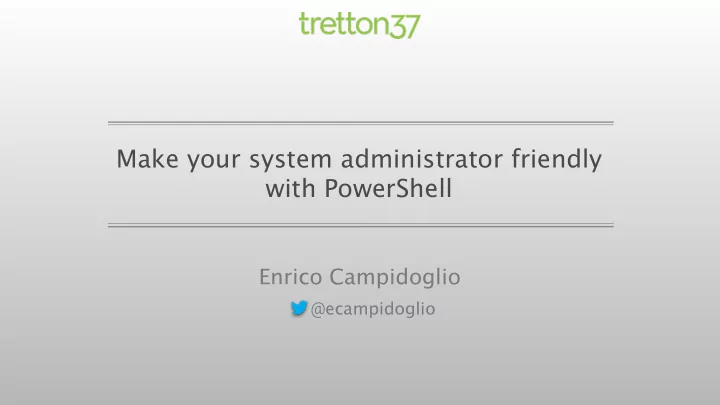 make your system administrator friendly with powershell