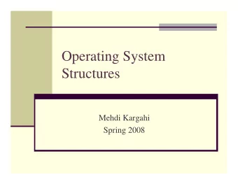 Operating System  Structures  Mehdi Kargahi  Spring 2008  Outline  What services are provided by